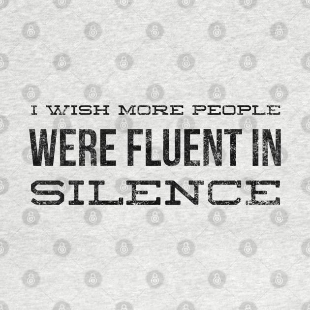 I Wish More People Were Fluent In Silence - Funny Sayings by Textee Store